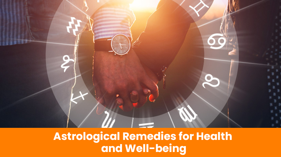You are currently viewing Astrological Remedies for Health and Well-being