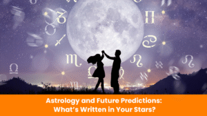 Read more about the article Astrology and Future Predictions: What’s Written in Your Stars?