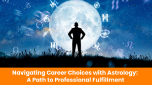 Read more about the article Navigating Career Choices with Astrology: A Path to Professional Fulfillment