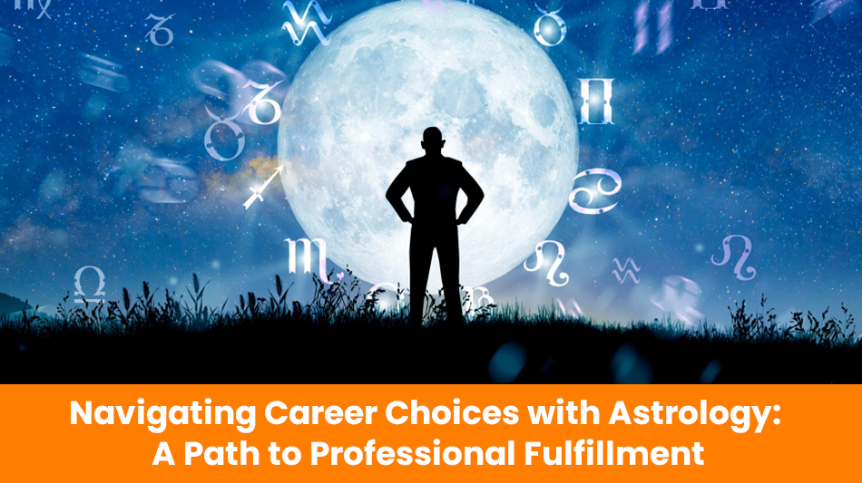 You are currently viewing Navigating Career Choices with Astrology: A Path to Professional Fulfillment