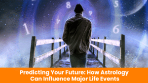 Read more about the article Predicting Your Future: How Astrology Can Influence Major Life Events