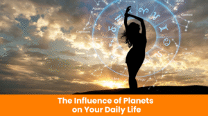 Read more about the article The Influence of Planets on Your Daily Life