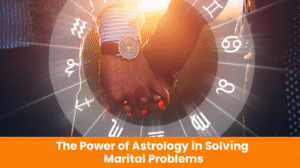 Read more about the article The Power of Astrology in Solving Marital Problems