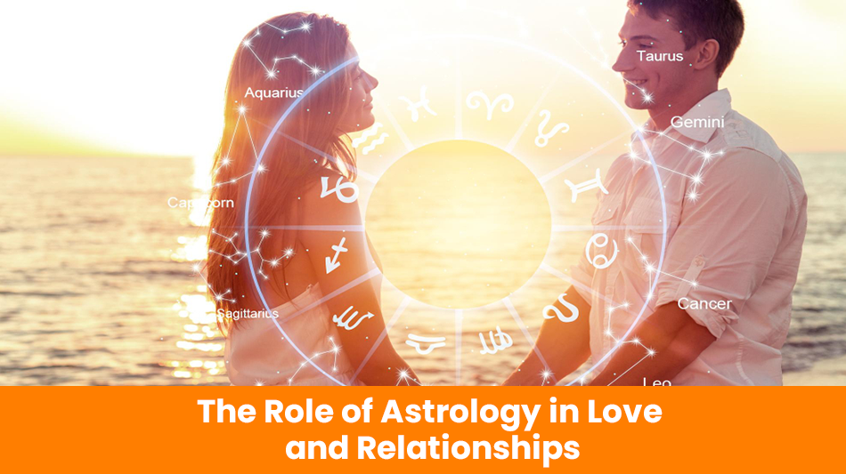 You are currently viewing The Role of Astrology in Love and Relationships