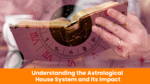 Read more about the article Understanding the Astrological House System and Its Impact