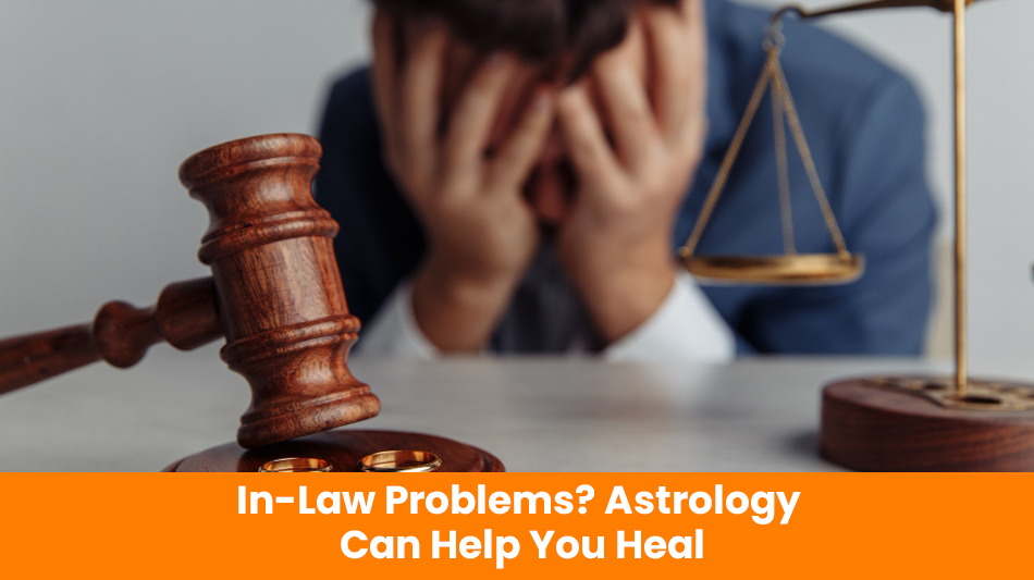 You are currently viewing In-Law Problems? Astrology Can Help You Heal