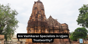 Read more about the article Are Vashikaran Specialists in Ujjain Trustworthy?