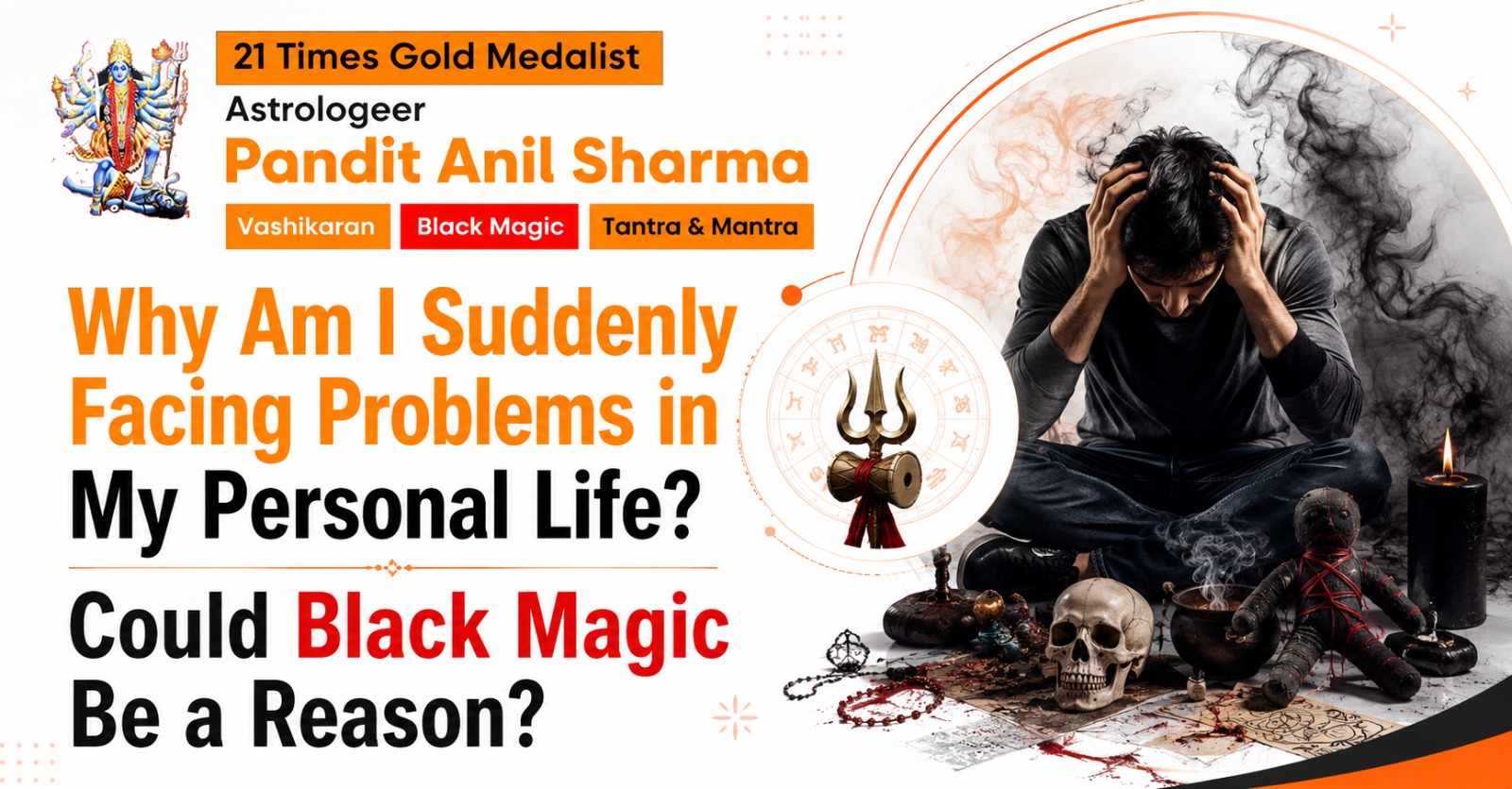 You are currently viewing Why Am I Suddenly Facing Problems in My Personal Life? Could Black Magic Be a Reason?
